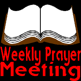 Weekly Prayer Meeting